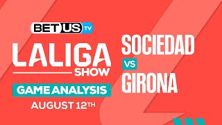 Sociedad vs Girona | LaLiga Expert Predictions, Soccer Picks & Best Bets