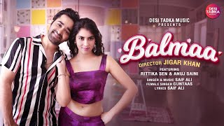 Balmaa - Official Video | Rittika Sen | Anuj Saini | Jigar Khan | Desi Tadka Music