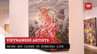 Vietnamese artists bring art closer to everyday life | VTV World