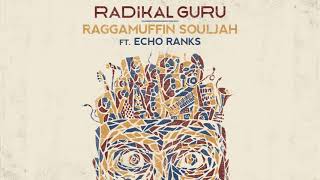 Radikal Guru ft. Echo Ranks - Raggamuffin Souljah