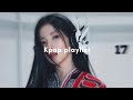 ✨ kpop playlist to make you dance 🔥