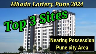 Top 3 Projects | Nearing Possession | Mhada lottery Pune 2024 | Pune City area | Mhada top projects