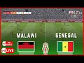 MALAWI VS SENEGAL  EN DIRECT | LIVE | ÉLIMINATOIRES AFCON 25 | SIMULATION & SCORE LIVE