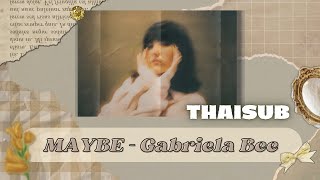 MAYBE - Gabriela Bee | แปลไทย