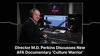 Director M.D. Perkins Discusses New AFA Documentary ‘Culture Warrior’