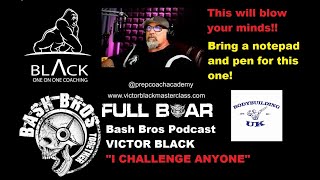 Bash Bros Podcast   VICTOR BLACK CALLS OUT EVERYONE