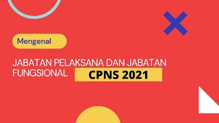 Mengenal Jabatan Pelaksana dan Jabatan Fungsional (CPNS 2021)