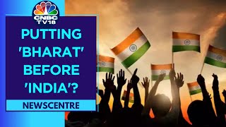 Govt May Table Bill In Special Session Of Parliament To Rename India As Bharat: Srcs| CNBC TV18