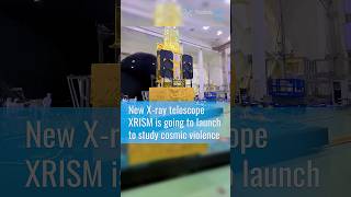 New X-ray telescope XRISM is going to launch to study the cosmic violence