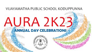 VIJAYAMATHA PUBLIC SCHOOL  ANNUAL DAY CELEBRATION AURA 2K23 13th Jan Friday