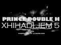 Prince Double H - Xhihadi jem 5 (Produced by: Jambeatz)