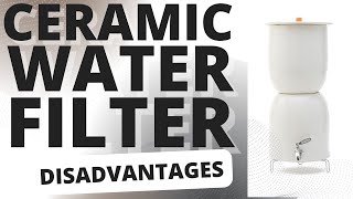 Ceramic Water Filter Disadvantages #AllAboutWaterFilters