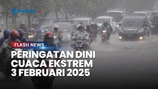 Peringatan Dini Cuaca Besok Senin 3 Februari 2025, BMKG: Waspada Hujan Lebat dan Angin Kencang