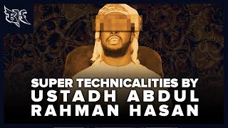 USTADH ABDULRAHMAN HASSAN - ‘SUPER TECHNICALITIES EXPOSED’