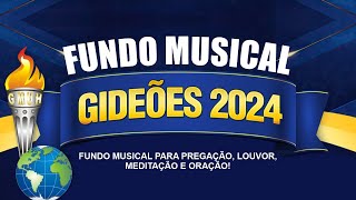 FUNDO MUSICAL GIDEÕES 2024 | TREMENDO E FORTE PARA PREGAÇÃO E ORAÇÃO.