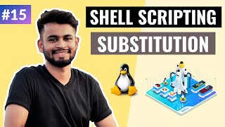 Substitution in Unix Shell Scripting | Lecture #15 | Shell Scripting Tutorial