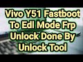 Vivo Y51 Fastboot To Edl Mode Frp Unlock Done By Unlock Tool