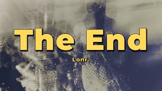 Lonr. - The End (Lyrics)