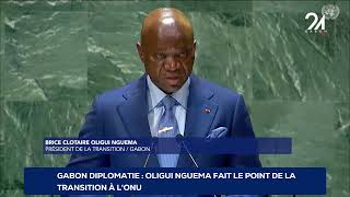 GABON DIPLOMATIE  OLIGUI NGUEMA FAIT LE POINT DE LA TRANSITION À L'ONU