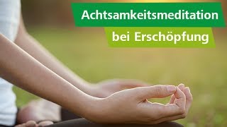 Hilfreiche Meditation bei Erschöpfung und Müdigkeit