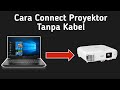 Cara Menghubungkan Laptop ke Proyektor Tanpa Kabel