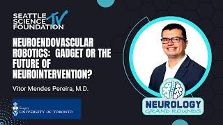 Neuro-Vascular Robotics - Vitor Mendes Pereira, M.D., MSc