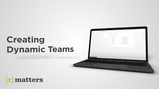 xMatters Support | Creating Dynamic Teams