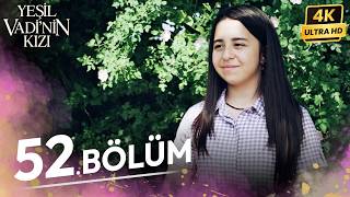 Yeşil Vadinin Kızı 52. Bölüm | 4K