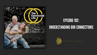 192: Understanding Our Connections