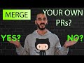 Should you merge your own Pull Requests?