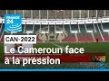 CAN-2022 : Le Cameroun face à la pression populaire • FRANCE 24