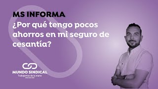 MS Informa #180: ¿Por qué tengo pocos ahorros en mi seguro de cesantía? 😭💸