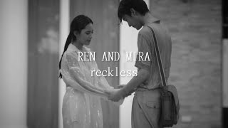 Ren and Mira || “How could you be so reckless, with my heart?”