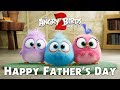 THE ANGRY BIRDS MOVIE 2 - Happy Father’s Day from the Hatchlings!