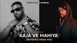 Aaja Ve Mahiya X Bohemia (Mega RapMix) @Afternightvibe  & @A3AID  | Imran Khan X Bohemia