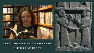 Hititler ve Kadın I Özlem Ertan