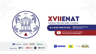 XVII ENAT - A Reforma Tributária sobre o Consumo - Dia 28