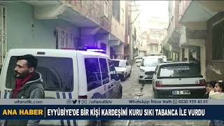 Eyyübiye'de Bir Kişi Kardeşini Kuru Sıkı Tabanca İle Vurdu