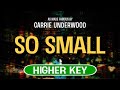 So Small (Karaoke Higher Key) - Carrie Underwood