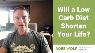 Will a Low Carb Diet Shorten Your Life?