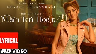 Main Teri Hoon Lyrical Video (Song) | Dhvani Bhanushali | Sachin - Jigar | Radhika Rao \u0026 Vinay Sapru