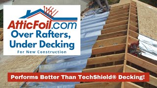 Better Than TechShield Decking - AtticFoil Draped Over Rafters