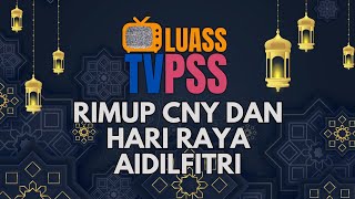 LUASS TVPSS EPISOD 1 - RIMUP CNY DAN HARA AIDILFITRI