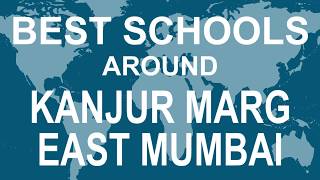 Schools around Kanjur marg east Mumbai   CBSE, Govt, Private, International | Edu Vision