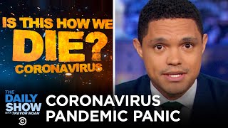 Coronavirus: Is This How We Die? | The Daily Show