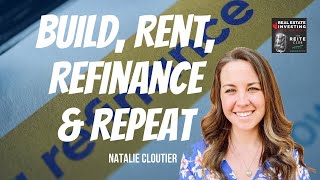 Build, Rent, Refinance \u0026 Repeat