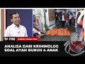 Analisa Kriminolog Kematian Tragis 4 Bocah di Jagakarsa Ditangan Ayah | Kabar Utama Pagi tvOne