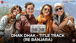 Dhak Dhak Title Track (Re Banjara) | Ratna P, Dia M, Fatima S, Sanjana S| Sunidhi C, Jatinder, Rishi