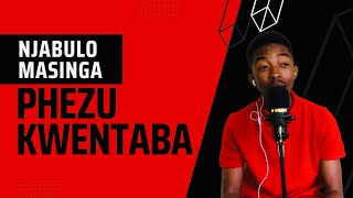 Phezu Kwentaba (Solo) - Njabulo Masinga Nceku