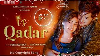 Is Qadar | No Copyright Music | Hindi Song | Tulsi Kumar, Darshan Raval | NCS Hindi | 2021hit song